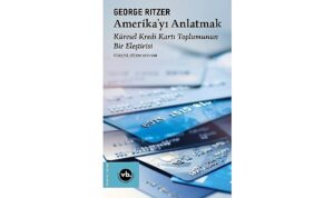 Tüketimin aynasından Amerika’ya dair benzersiz bir analiz: “Amerika’yı Anlatmak”